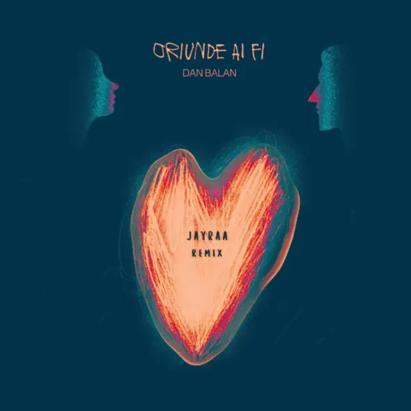 Обложка к песне Oriunde Ai Fi (Jayraa Remix) от Dan Balan