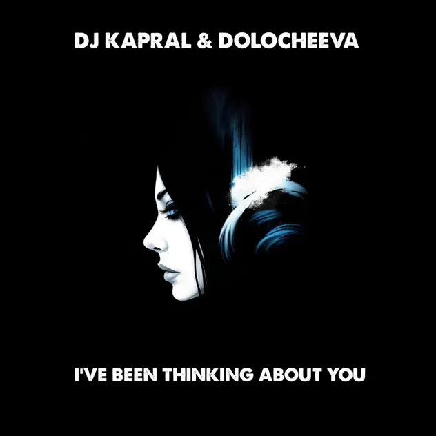 Обложка к песне I've Been Thinking About You (feat. Dolocheeva) от DJ Kapral