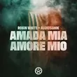 Обложка к песне Amada Mia, Amore Mio (feat. Audiosonik) от Robin White