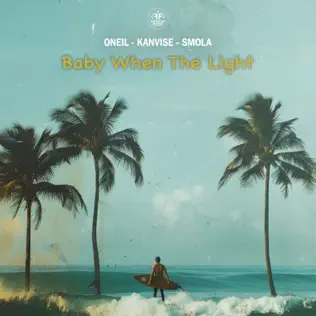 Обложка к песне Baby When The Light (feat. Kanvise & Smola) от Oneil