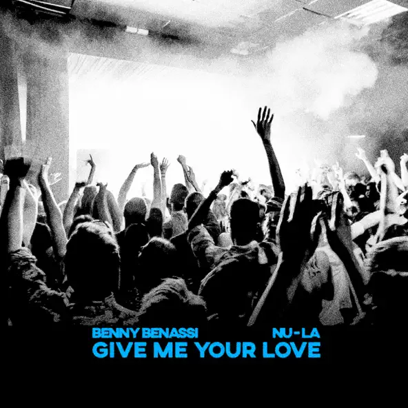 Обложка к песне Give Me Your Love (feat. Nu-La) от Benny Benassi