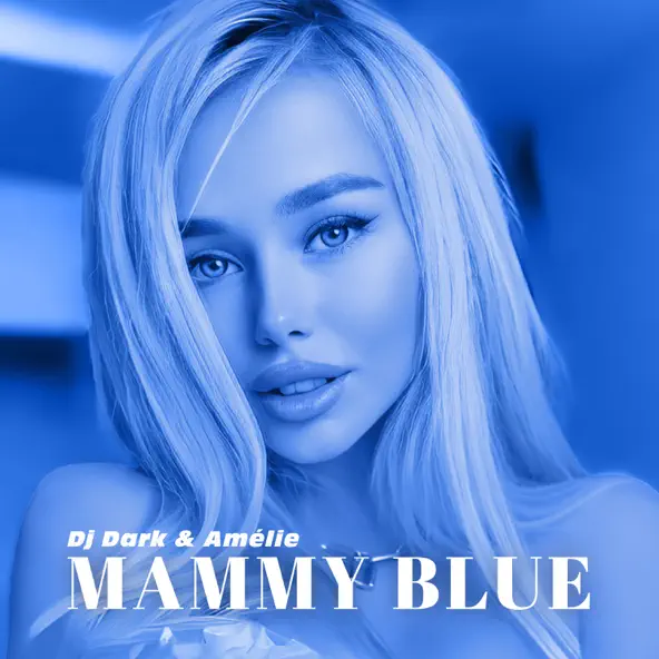 Обложка к песне Mammy Blue (feat. Amelie) от DJ Dark