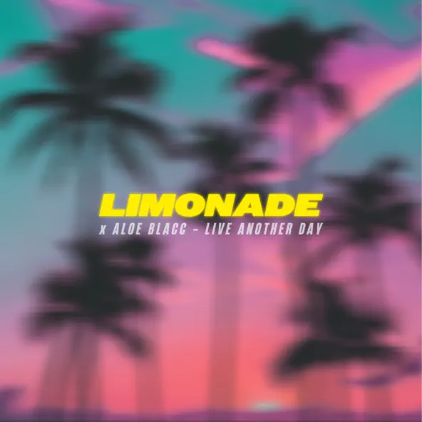 Обложка к песне Live Another Day (feat. Aloe Blacc) от Limonade