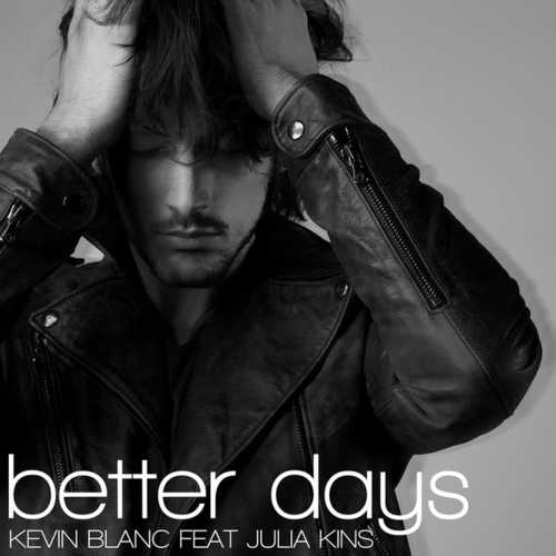 Обложка к песне Better Days (Extended Mix) от Kevin Blanc feat. Julia Kins