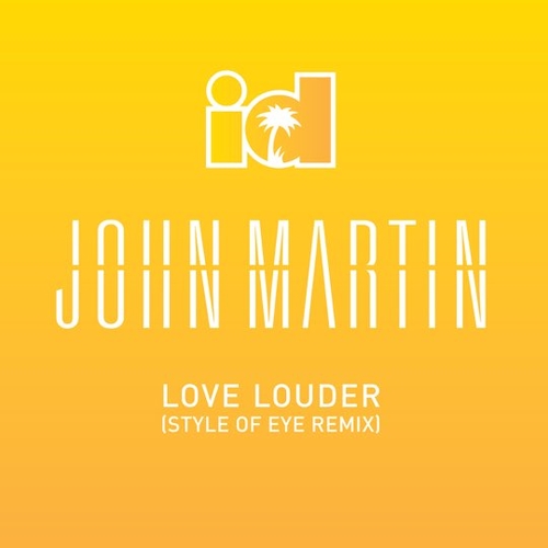 Обложка к песне Love Louder (Style Of Eye Remix) от John Martin