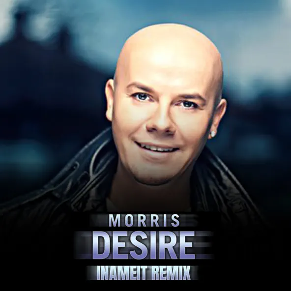 Обложка к песне Desire (Inameit Remix) от Morris