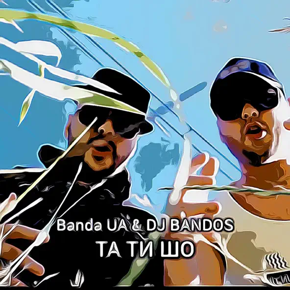 Обложка к песне Та Ти Шо (feat. DJ Bandos) от Banda Ua