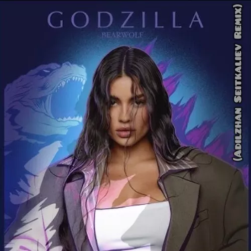 Обложка к песне Godzilla (Adilzhan Seitkaliev Remix) от Bearwolf
