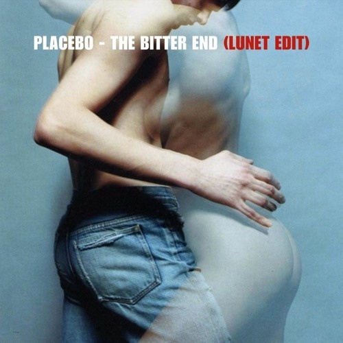 Обложка к песне The Bitter End (Lunet Edit) от Placebo