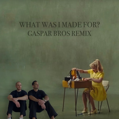 Обложка к песне What Was I Made For (Gaspar Bros Remix) от Billie Eilish