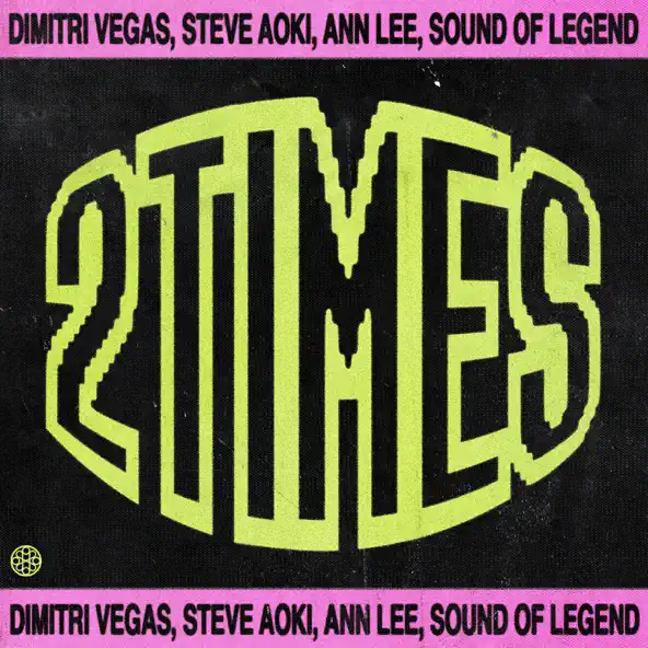 Обложка к песне 2 Times (feat. Steve Aoki & Sound Of Legend & Ann Lee) от Dimitri Vegas