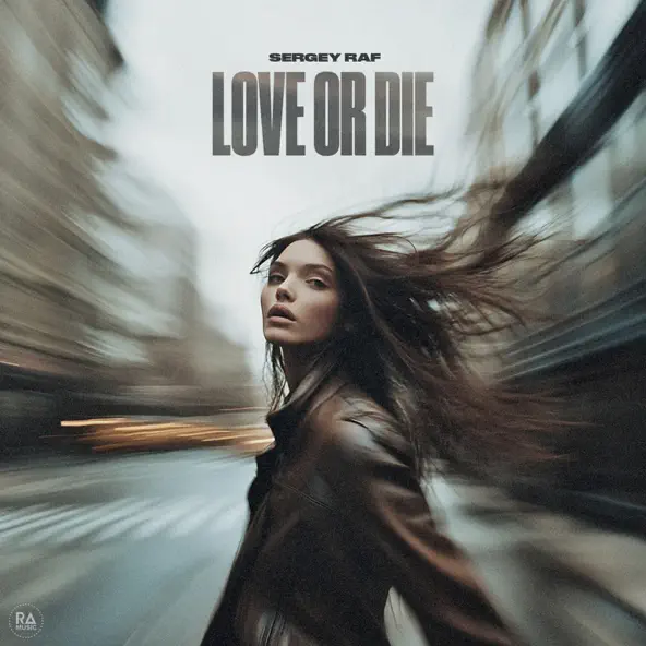 Обложка к песне Love Or Die от Sergey Raf