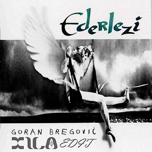 Обложка к песне Ederlezi (Xila Edit) от Goran Bregović