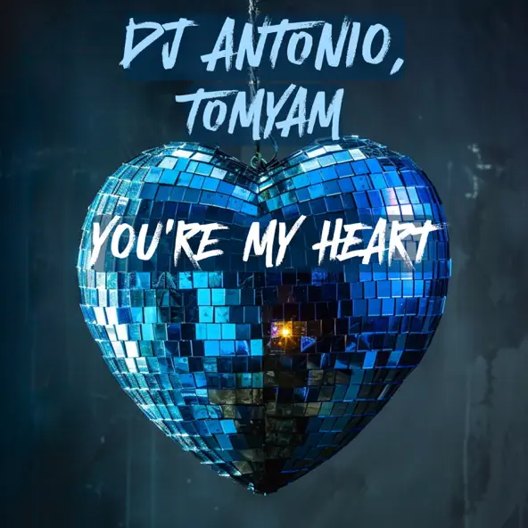 Обложка к песне You're My Heart (feat. TomYam) от DJ Antonio