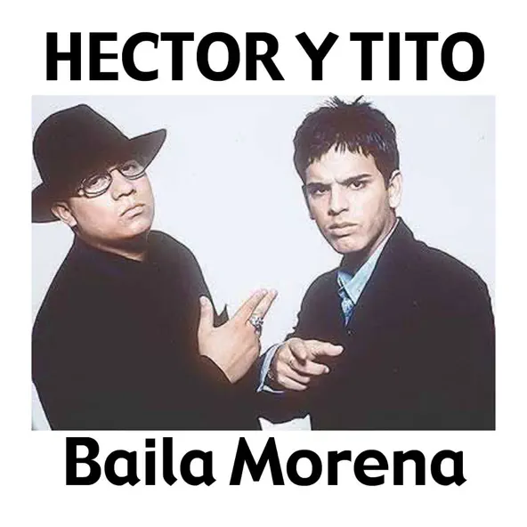 Обложка к песне Baila Morena (Reggaeton Remix 2005) от Héctor & Tito