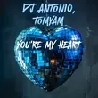 Обложка к песне You're My Heart (feat. TomYam) от DJ Antonio