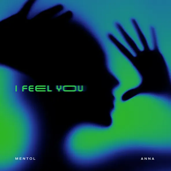 Обложка к песне I Feel You (feat. Anna) от Mentol