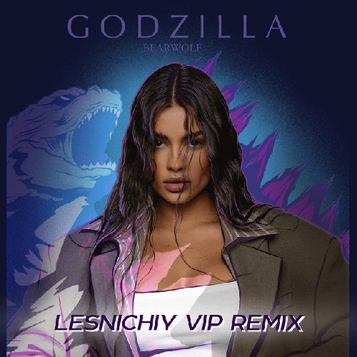 Обложка к песне Godzilla (Lesnichiy Vip Remix) от Bearwolf