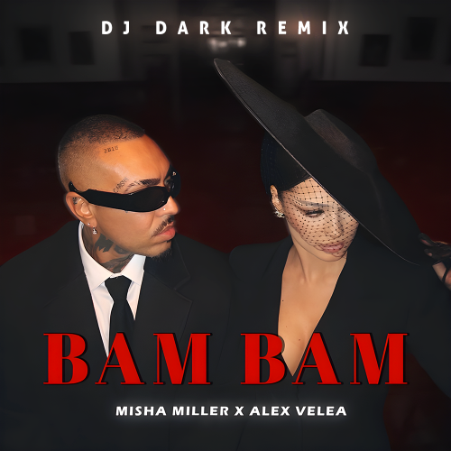 Обложка к песне Bam Bam (DJ Dark Remix) от Misha Miller & Alex Velea‬