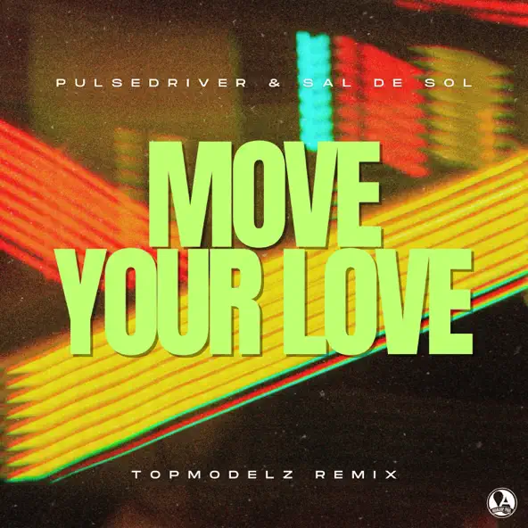 Обложка к песне Move Your Love (Topmodelz Remix) от Pulsedriver & Sal De Sol