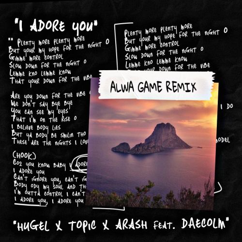 Обложка к песне I Adore You (Alwa Game Remix) от Hugel & Topic feat. Arash