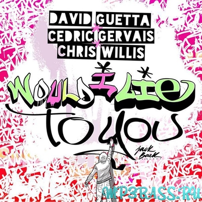 Обложка к песне Would I Lie To You (feat. Cedric Gervais & Chris Willis) от David Guetta
