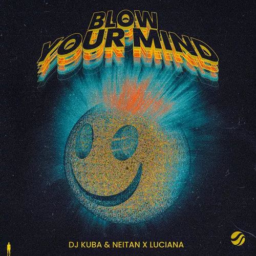 Обложка к песне Blow Your Mind (Extended Mix) от DJ Kuba & Neitan feat. Luciana