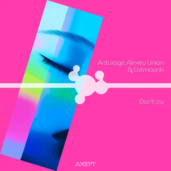Обложка к песне Don't Cry (Extended Mix) от Anturage & Alexey Union feat. Catmoonk