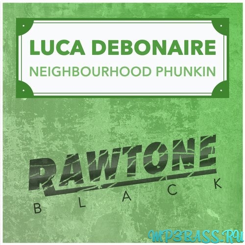 Обложка к песне Neighbourhood Phunkin (Original Mix) от Luca Debonaire