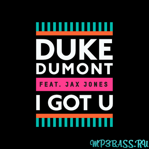 Обложка к песне I Got U (feat. Jax Jones) от Duke Dumont