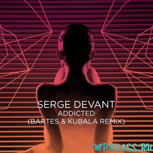 Обложка к песне Addicted (Bartes & Kubala Remix) от Serge Devant