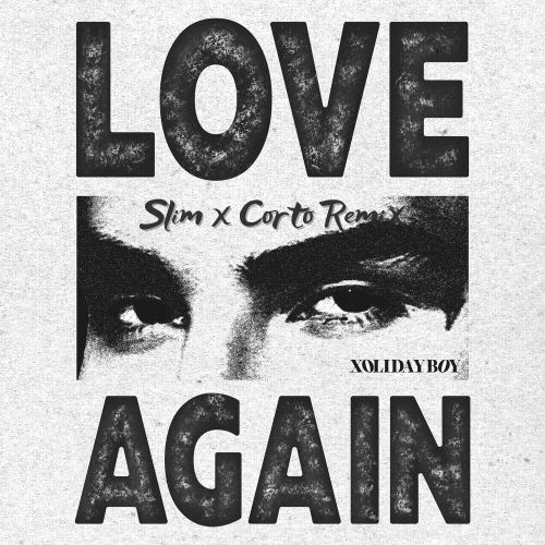 Обложка к песне Love Again (Slim & Corto Remix) от Xolidayboy