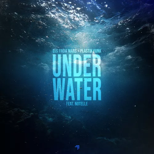 Обложка к песне Underwater (Extended Mix) от DJs From Mars & Plastik Funk feat. Notelle