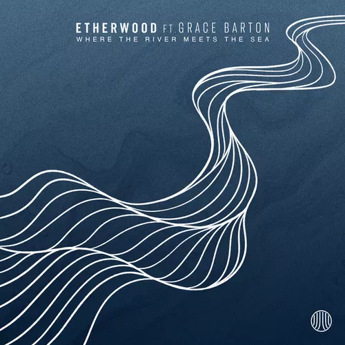 Обложка к песне Where The River Meets The Sea (feat. Grace Barton) от Etherwood