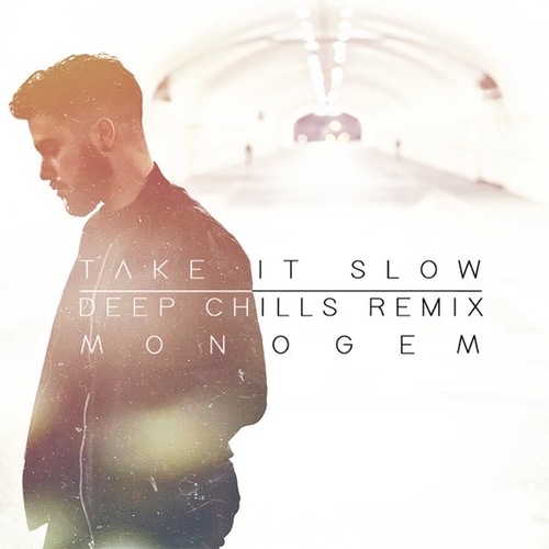 Обложка к песне Take It Slow (Deep Chills Remix) от Monogem