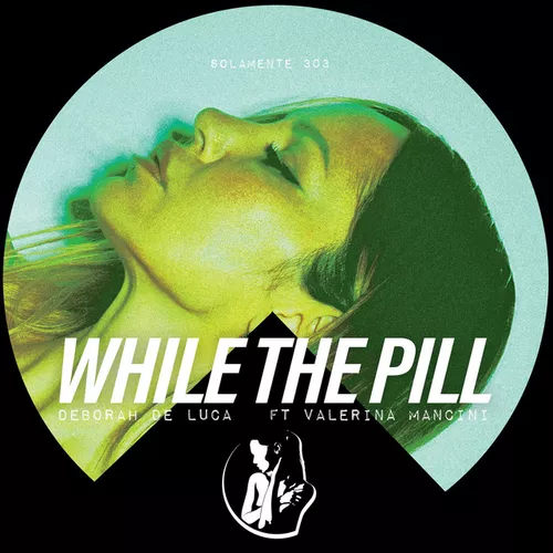 Обложка к песне While The Pill (Original Mix) от Deborah De Luca & Valeria Mancini