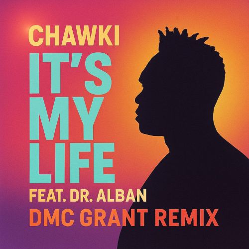 Обложка к песне It's My Life (Dmc Grant Remix) от Chawki & Dr. Alban