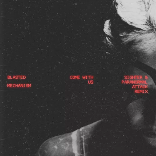 Обложка к песне Come With Us (Sighter & Paranormal Attack Remix) от Blasted Mechanism