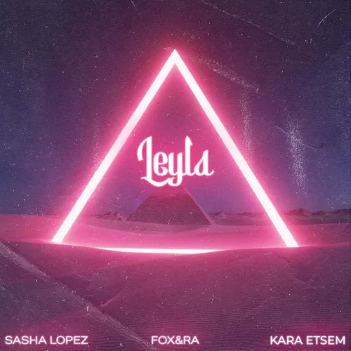 Обложка к песне Leyla (Extended Mix) от Sasha Lopez & Kara Etsem feat. Fox&Ra