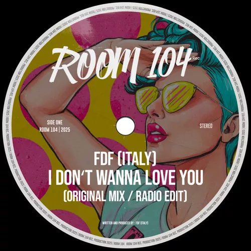 Обложка к песне I Don't Wanna Love You (Original Mix) от FDF (Italy)