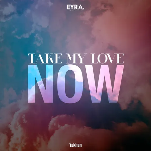 Обложка к песне Take My Love Now от Yakhan