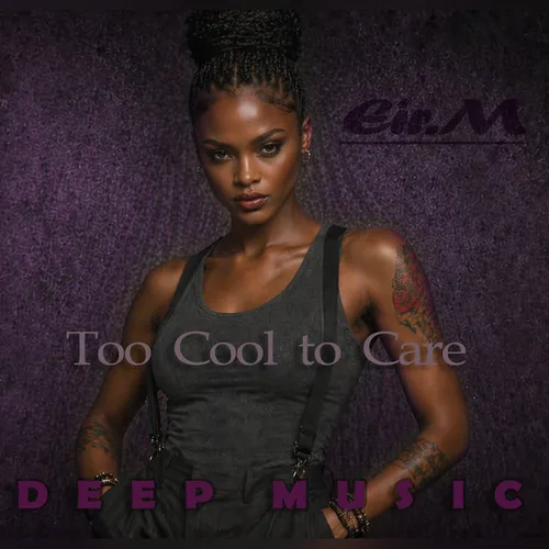 Обложка к песне Too Cool To Care от Eir.M
