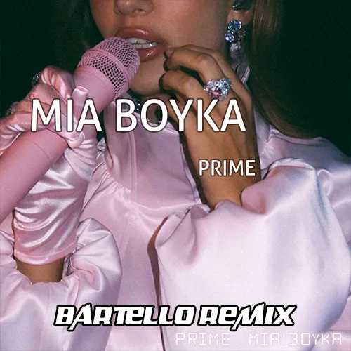 Обложка к песне Prime (Bartello Remix) от Mia Boyka
