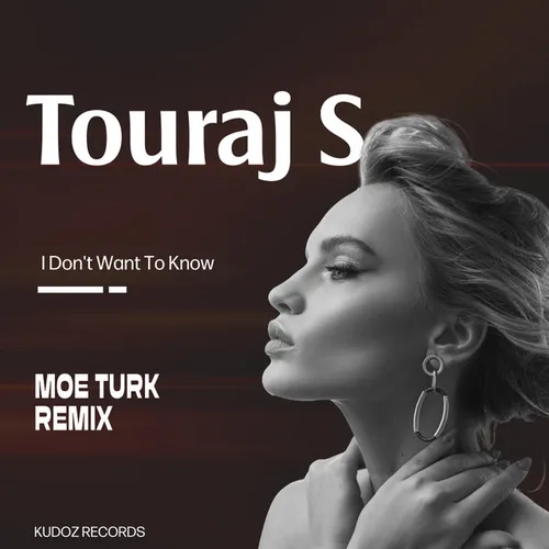 Обложка к песне I Don't Want To Know (Moe Turk Remix) от Touraj S