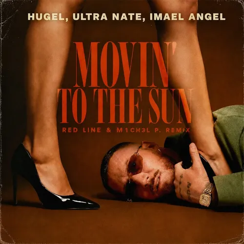 Обложка к песне Movin' To The Sun (Red Line & M1ch3l P Remix) от Hugel & Ultra Nate feat. Imael Angel