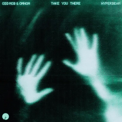 Обложка к песне Take You There (Extended Mix) от Odd Mob & Omnom feat. Hyperbeam
