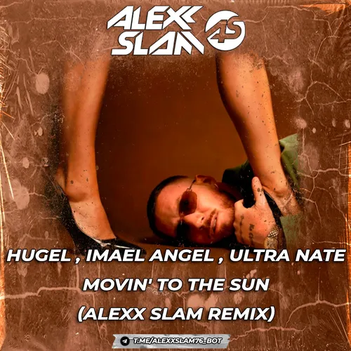 Обложка к песне Movin' To The Sun (Alexx Slam Remix) от Hugel & Imael Angel feat. Ultra Nate