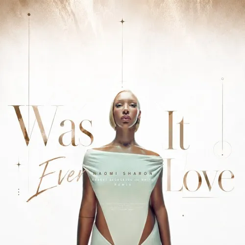 Обложка к песне Was It Ever Love (Robert Georgescu And White Remix) от Naomi Sharon