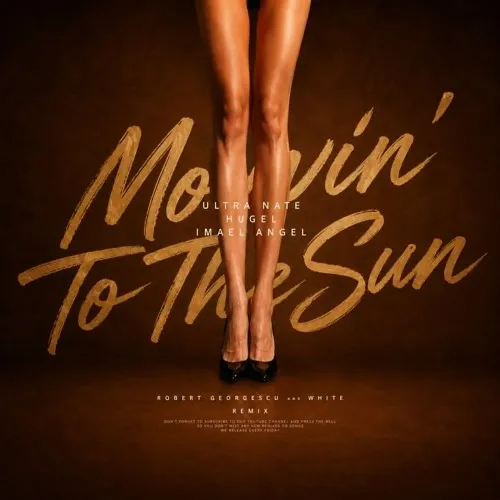 Обложка к песне Movin' To The Sun (Robert Georgescu and White Remix) от Hugel & Imael Angel feat. Ultra Nate