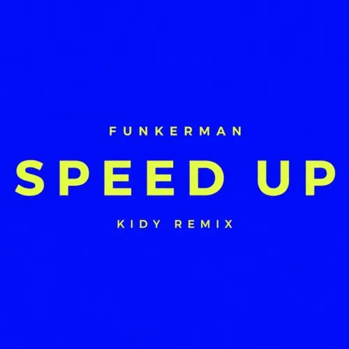 Обложка к песне Speed Up (Kidy Remix) от Funkerman